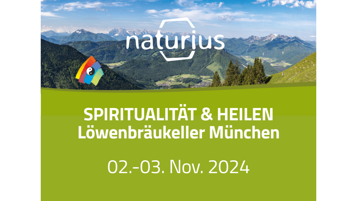 SPIRITUALITÄT &amp; HEILEN Messe in München - Naturius ist auf der SPIRITUALITÄT &amp; HEILEN Messe in München vertreten